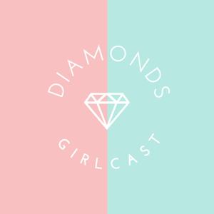 Diamonds Girlcast