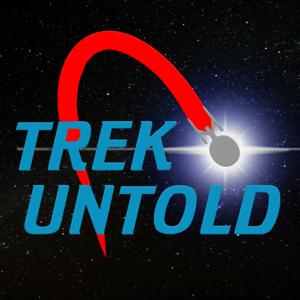 Trek Untold: The Star Trek Podcast That Goes Beyond The Stars! by Matthew Kaplowitz