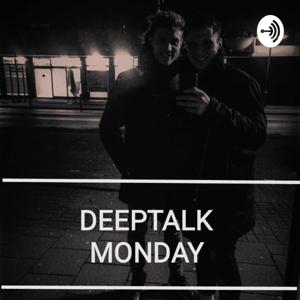 Deeptalk Monday