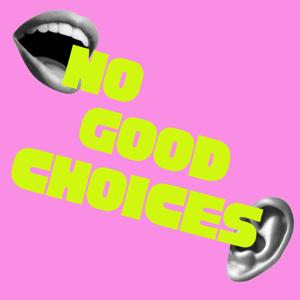 No Good Choices