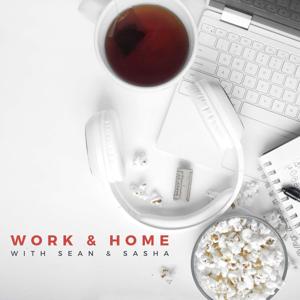 Work and Home with Sean & Sasha