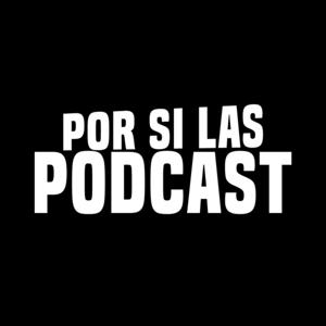 Por Si Las Podcast