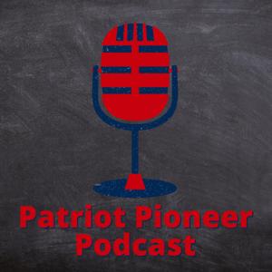 Patriot Pioneer Podcast