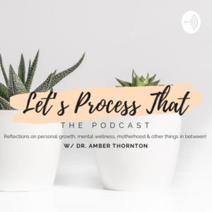 Let's Process That
