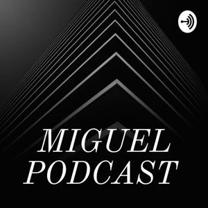 MIGUEL PODCAST