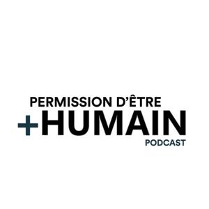 Permission d'Être Plus Humain 's Podcast