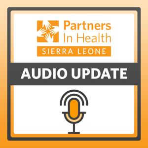 Partners In Health Sierra Leone Audio Updates!