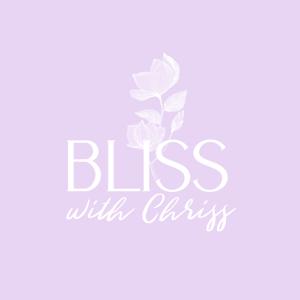 Bliss with Chriss