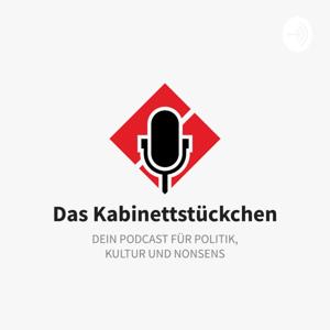 Das Kabinettstückchen - Dein Podcast für Politik, Kultur und Nonsens