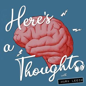 Here's a Thought with Mark Leech