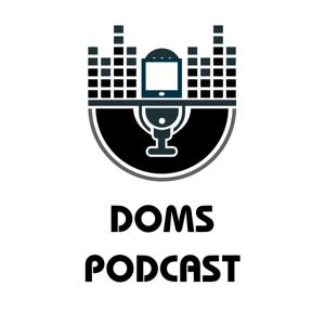 Doms Podcast