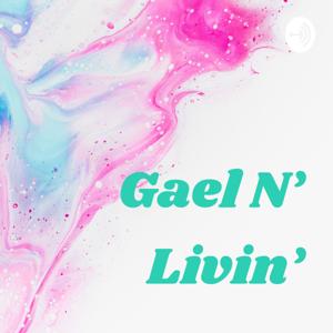 Gael N' Livin'