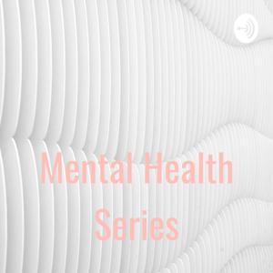 Mental Health Series