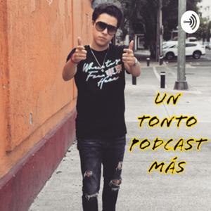 Un Tonto Podcast Más