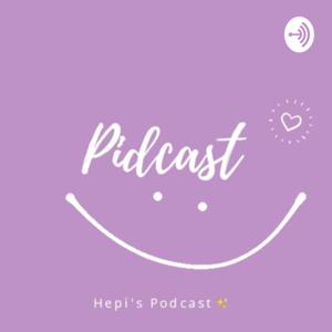 PIDCAST (Hepi's Podcast)