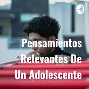 Pensamientos Relevantes De Un Adolescente