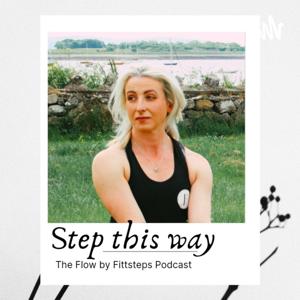 Step This Way ; The Flow By Fittsteps Podcast