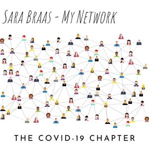 Sara Braas: My Network - The Covid-19 Chapter