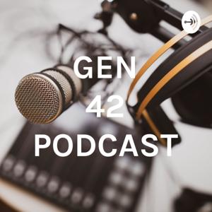 GEN 42 PODCAST