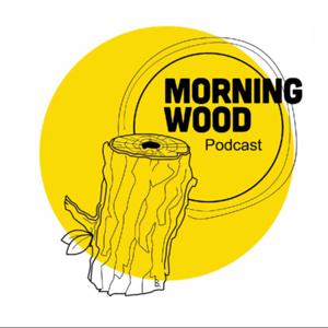 Morning Wood Podcast