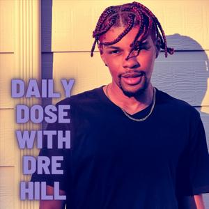 Daily Dose With Dre Hill