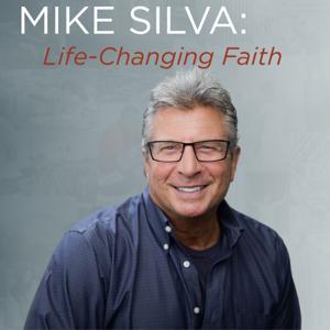 Mike Silva: Life-Changing Faith