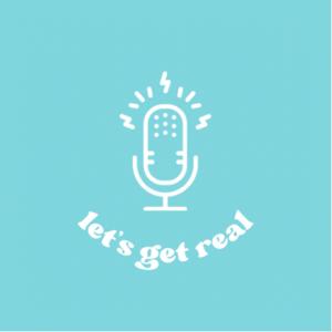 Let’s Get Real: a Student Podcast