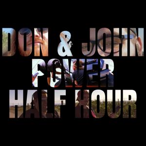 Don & John Power Half Hour