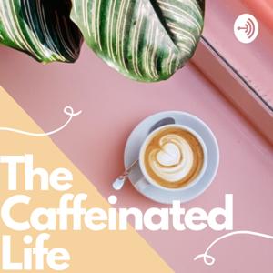The Caffeinated Life