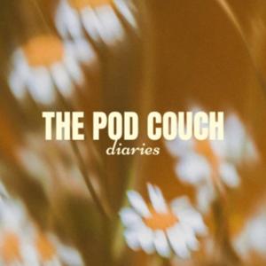 The Pod Couch Diaries