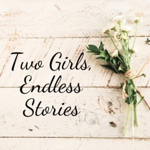 Two Girls, Endless Stories