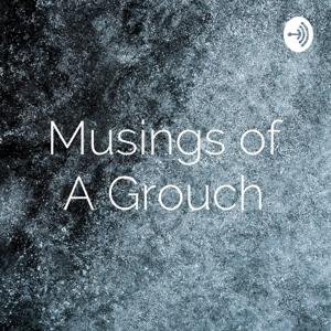 Musings of A Grouch