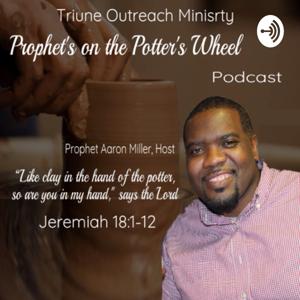 Prophets on The Potter’s Wheel