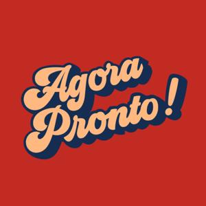 Agora Pronto Podcast