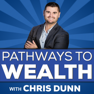 Pathways To Wealth With Chris Dunn