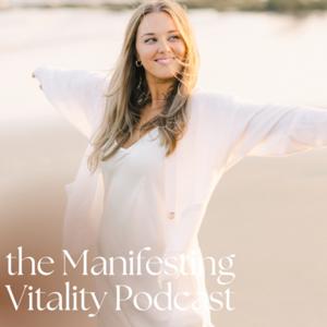The Manifesting Vitality Podcast