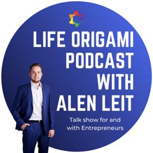 Life Origami Podcast with Alen Leit