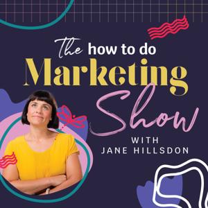 The How to Do Marketing Show by Jane Hillsdon in association with Morgan Media