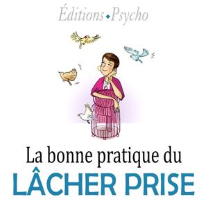 La bonne pratique du Lâcher Prise by Editions Psycho