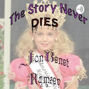 The Story Never Dies: JonBenet Ramsey by laura vest