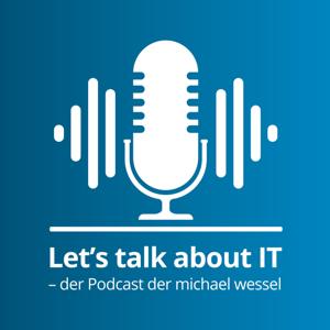 Let's talk about IT - der Podcast der michael wessel