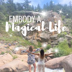 Embody A Magical Life