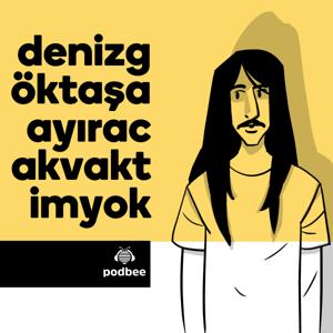 Deniz Göktaş'a Ayıracak Vaktim Yok by Podbee Media