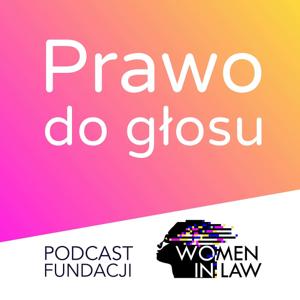 Prawo do głosu - podcast fundacji Women In Law