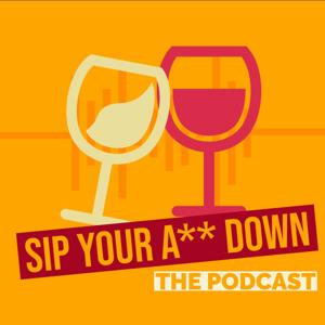 Sip Your A** Down