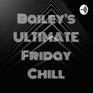 Bailey's ULTIMATE Friday Chill