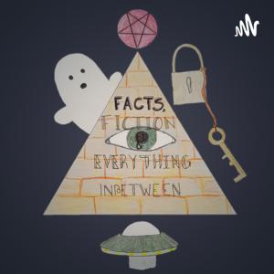 Facts, Fiction and Everything In Between Podcast