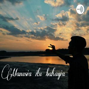 Manusia Itu Bahagia