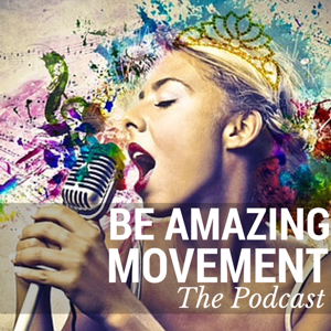 Be Amazing Movement Podcast