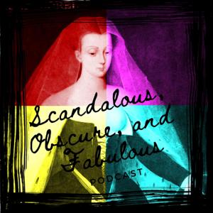 Scandalous, Obscure, and Fabulous
